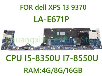 ДЛЯ материнской платы ноутбука dell XPS 13 9370 LA-E671P с процессором I5-8350U 17-8550U Оперативная память: 4G/8G/16GB 100% протестирована полностью